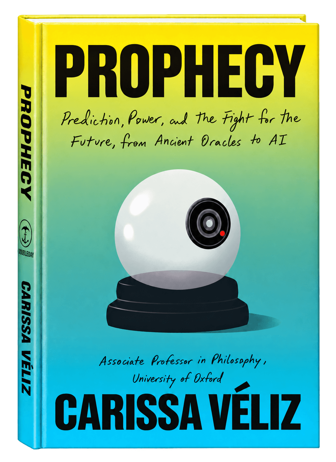 Prophecy: Prediction, Power, and the Fight for the Future, from Ancient Oracles to AI